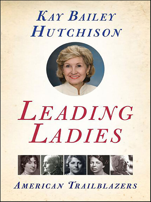 Title details for Leading Ladies by Kay Bailey Hutchison - Wait list